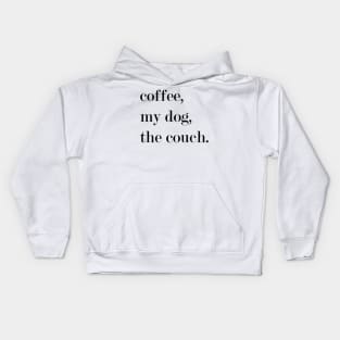 Coffee, My Dog, The Couch. Kids Hoodie